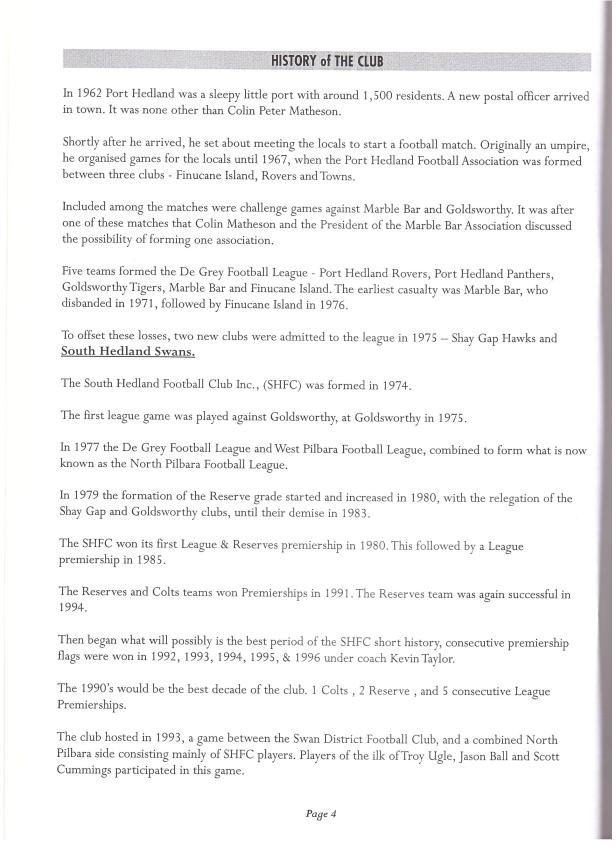 Swans formed in 1974 and played their first game in the De Grey Football league in 1975